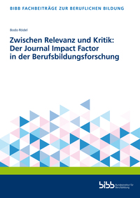 Vorderes Coverbild Zwischen Relevanz und Kritik: Der Journal Impact Factor in der Berufsbildungsforschung