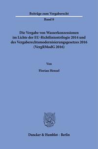 Vorderes Coverbild Die Vergabe von Wasserkonzessionen im Lichte der EU-Richtlinientrilogie 2014 und des Vergaberechtsmodernisierungsgesetzes 2016 (VergRModG 2016).
