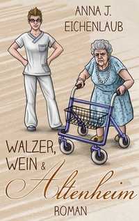 Vorderes Coverbild Walzer, Wein & Altenheim