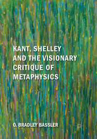 Vorderes Coverbild Kant, Shelley and the Visionary Critique of Metaphysics