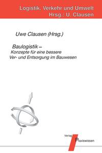 Vorderes Coverbild Baulogistik - Konzepte für eine bessere Ver- und Entsorgung im Bauwesen