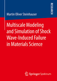 Vorderes Coverbild Multiscale Modeling and Simulation of Shock Wave-Induced Failure in Materials Science