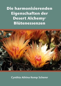 Vorderes Coverbild Die harmonisierenden Eigenschaften der Desert Alchemy Blütenessenzen