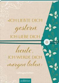 Vorderes Coverbild „Ich liebte dich gestern, ich liebe dich heute, ich werde dich morgen lieben.“