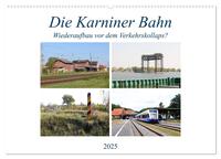 Vorderes Coverbild Die Karniner Bahn - Wiederaufbau vor dem Verkehrskollaps? (Wandkalender 2025 DIN A2 quer), CALVENDO Monatskalender