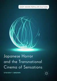 Vorderes Coverbild Japanese Horror and the Transnational Cinema of Sensations