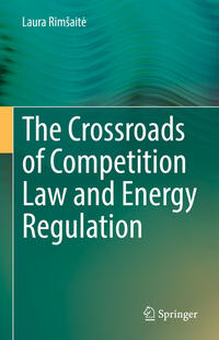 Vorderes Coverbild The Crossroads of Competition Law and Energy Regulation