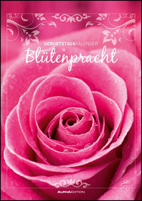 Vorderes Coverbild Alpha Edition - Geburtstagskalender Blütenpracht, immerwährend, 21x30cm, Kalender mit 3 Spalten, immerwährendem Kalendarium, schöne Sinnessprüche, viel Platz für Einträge und deutsches Kalendarium