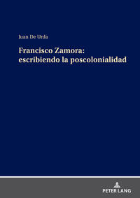 Vorderes Coverbild Francisco Zamora: escribiendo la poscolonialidad