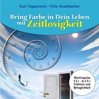 Vorderes Coverbild Bring Farbe in Dein Leben mit Zeitlosigkeit