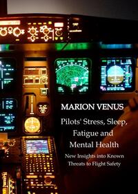 Vorderes Coverbild Professional airline Pilots' Stress, Sleep Problems, Fatigue and Mental Health in Terms of Depression, Anxiety, Common Mental Disorders, and Wellbeing in Times of Economic Pressure and Covid19