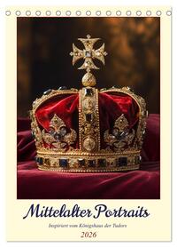 Vorderes Coverbild Mittelalter Portraits. Inspiriert vom Königshaus der Tudors (Tischkalender 2026 DIN A5 hoch), CALVENDO Monatskalender