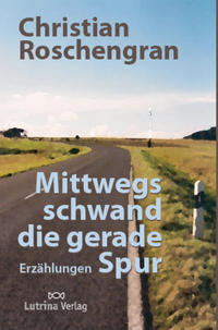 Vorderes Coverbild Mittwegs schwand die gerade Spur
