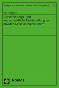 Vorderes Coverbild Die verfassungs- und wasserrechtliche Rechtsstellung von privaten Gewässereigentümern