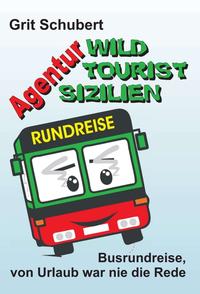 Vorderes Coverbild Agentur »Wild Tourist Sizilien«