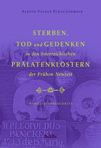 Vorderes Coverbild Sterben, Tod und Gedenken in den österreichischen Prälatenklöstern der Frühen Neuzeit