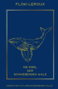 Vorderes Coverbild Inspector Taylors sonderbare Fälle / Die Insel der schwebenden Wale