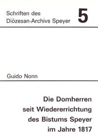 Vorderes Coverbild Die Domherren seit Wiedererrichtung des Bistums Speyer im Jahre 1817