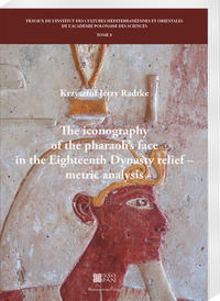Vorderes Coverbild The iconography of the pharaoh’s face in the Eighteenth Dynasty relief – metric analysis