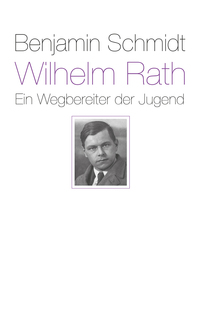 Vorderes Coverbild Wilhelm Rath - ein Wegbereiter der Jugend