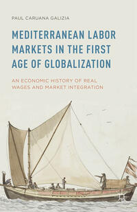 Vorderes Coverbild Mediterranean Labor Markets in the First Age of Globalization