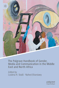 Vorderes Coverbild The Palgrave Handbook of Gender, Media and Communication in the Middle East and North Africa