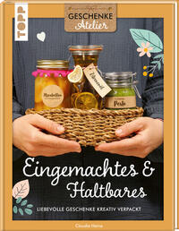 Vorderes Coverbild Geschenkeatelier. Eingemachtes & Haltbares.