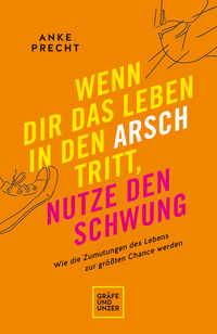 Vorderes Coverbild Wenn dir das Leben in den Arsch tritt, nutze den Schwung