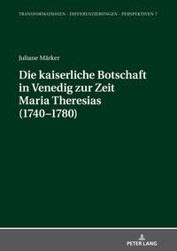 Vorderes Coverbild Die kaiserliche Botschaft in Venedig zur Zeit Maria Theresias (1740-1780)