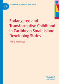 Vorderes Coverbild Endangered and Transformative Childhood in Caribbean Small Island Developing States