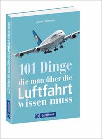 Vorderes Coverbild 101 Dinge, die man über die Luftfahrt wissen muss