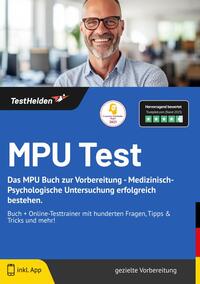 Vorderes Coverbild MPU Test: Das MPU Buch zur Vorbereitung - Medizinisch-Psychologische Untersuchung erfolgreich bestehen. - Buch + Online-Testtrainer mit hunderten Fragen, Tipps & Tricks und mehr!