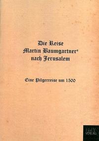 Vorderes Coverbild Die Reise Martin Baumgartners nach Jerusalem