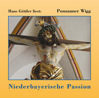 Vorderes Coverbild Hans Göttler liest: Ponzauner Wigg - Niederbayerische Passion