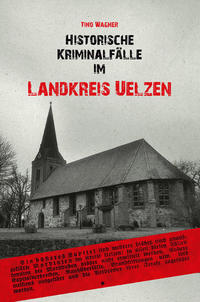 Vorderes Coverbild Historische Kriminalfälle im Landkreis Uelzen