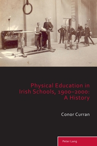 Vorderes Coverbild Physical Education in Irish Schools, 1900-2000: A History