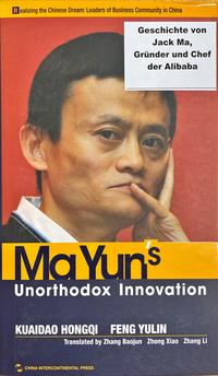 Vorderes Coverbild Ma Yun's Unorthodox Innovation (Realizing the Chinese Dream: Leaders of Business Community in China Series)