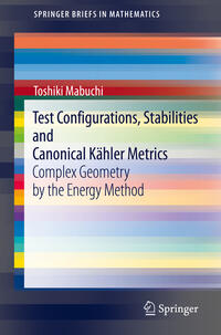 Vorderes Coverbild Test Configurations, Stabilities and Canonical Kähler Metrics