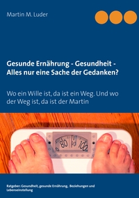 Vorderes Coverbild Gesunde Ernährung - Gesundheit - Alles nur eine Sache der Gedanken?
