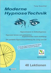Vorderes Coverbild Moderne Hypnosetechnik. Hypnotisieren & Selbsthypnose. Hypnose lernen mit zahlreichen Experimenten nach Anleitung. Die perfekte Hypnoseausbildung für Jung und Alt.