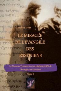 Vorderes Coverbild Le Miracle de L'Évangile des Esséniens - Tome II - Le Nouveau Testament est un plagiat modifié de l’Évangile des Esséniens -