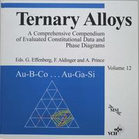 Vorderes Coverbild Ternary Alloys. A Comprehensive Compendium of Evaluated Constitutional... / Ternary Alloys. A Comprehensive Compendium of Evaluated Costitutional...