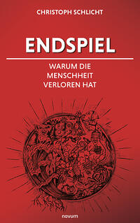 Vorderes Coverbild Endspiel – Warum die Menschheit verloren hat