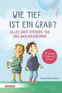 Vorderes Coverbild Wie tief ist ein Grab? Alles über Sterben, Tod und Abschiednehmen