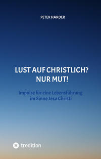 Vorderes Coverbild Die Aussagen Jesu Christi sollten auch heute Richtschnur für unser Leben sein. Welche Möglichkeiten es gibt, beschreibt der Autor anschaulich und lebendig, mit einer Prise Humor und immer positiv.