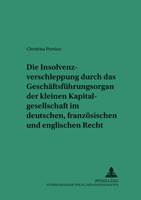 Vorderes Coverbild Die Insolvenzverschleppung durch das Geschäftsführungsorgan der kleinen Kapitalgesellschaft im deutschen, französischen und englischen Recht