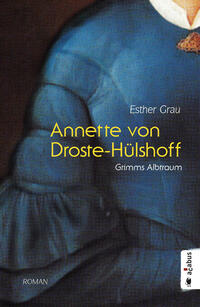 Vorderes Coverbild Annette von Droste-Hülshoff. Grimms Albtraum