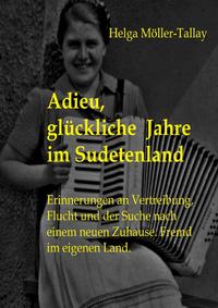 Vorderes Coverbild Adieu, glückliche Jahre im Sudetenland
