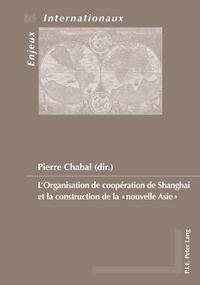 Vorderes Coverbild L’Organisation de coopération de Shanghai et la construction de la «nouvelle Asie»