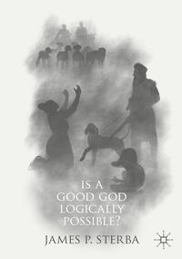 Vorderes Coverbild Is a Good God Logically Possible?